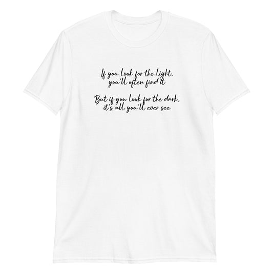 If you look for the light... - T-Shirt