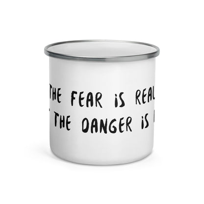 The fear is real but the danger is not - Emaljmugg