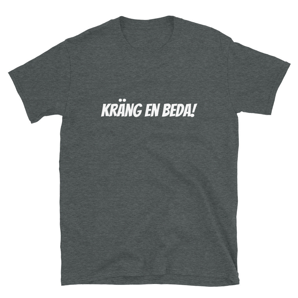 Kräng en beda! - T-Shirt