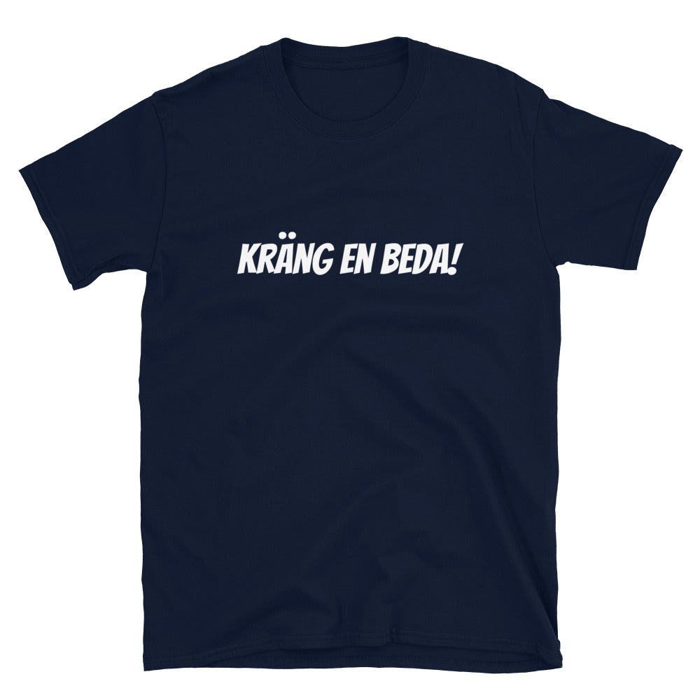 Kräng en beda! - T-Shirt