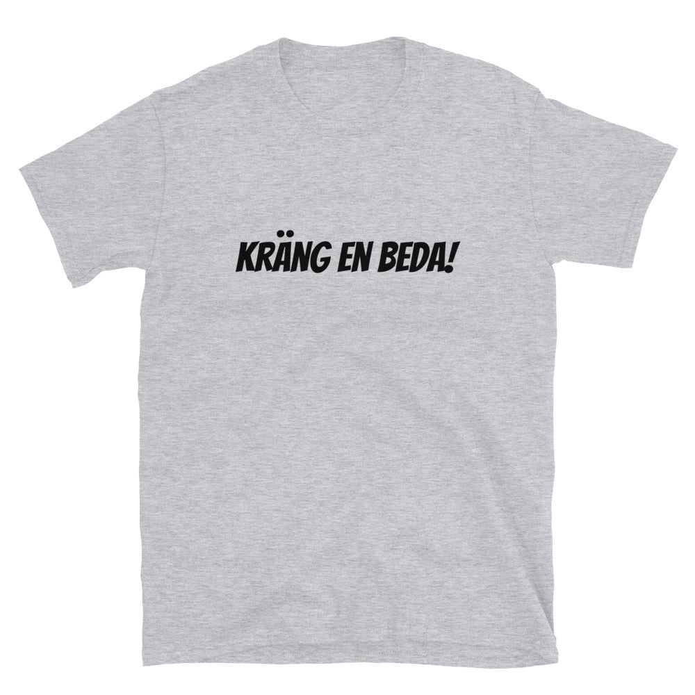 Kräng en beda! - T-Shirt