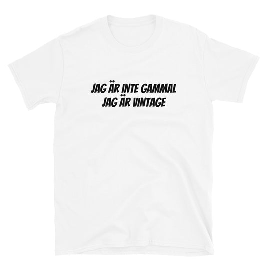 Jag är inte gammal, jag är vintage - T-Shirt