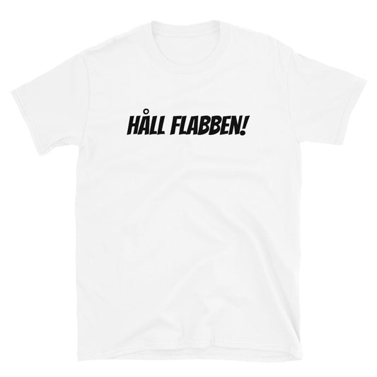 Håll flabben! - T-Shirt