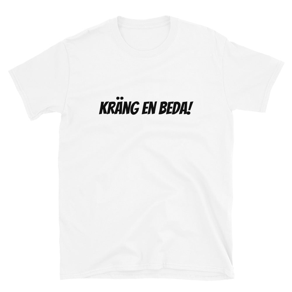 Kräng en beda! - T-Shirt